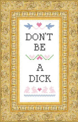 Subversive Cross Stitch - Don't Be A Dick: Deluxe Kit - Pisgah Needleworks