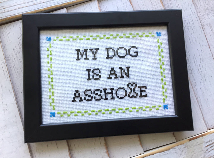 Spot Colors - My Dog is an A**hole Cross Stitch DIY KIT