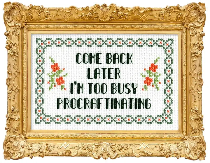Subversive Cross Stitch Procraftinating Deluxe Cross Stitch Kit | Come Back Later, I'm Too Busy Procraftinating