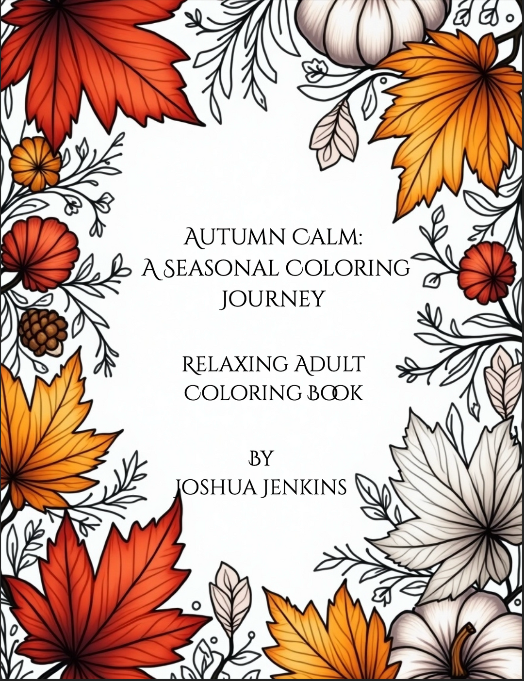 Autumn Calm: A Seasonal Coloring Journey (Available on Amazon) - Pisgah Needleworks