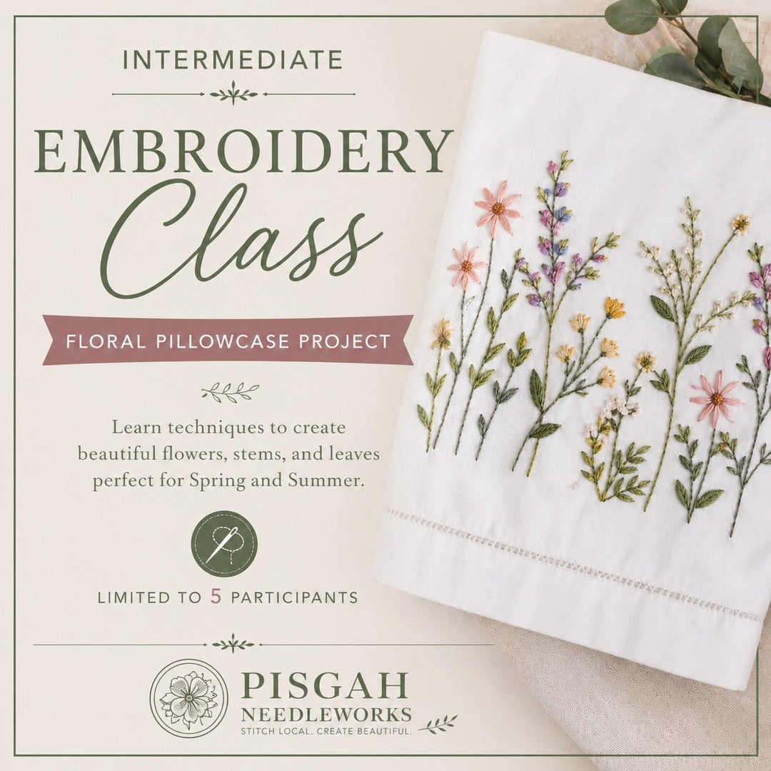 Intermediate Hand Embroidery Class – Floral Pillowcase Project (May 30) - Pisgah Needleworks