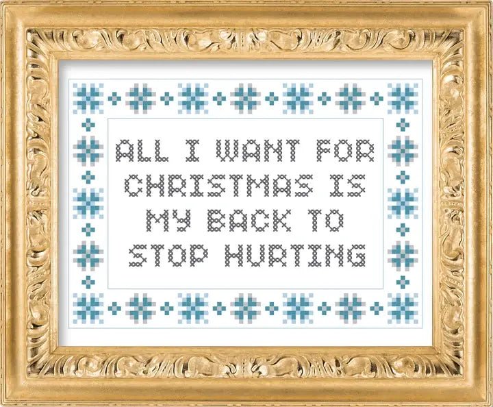 Subversive Cross Stitch All I Want for Christmas Is My Back to Stop Hurting Deluxe Cross Stitch Kit - Pisgah Needleworks