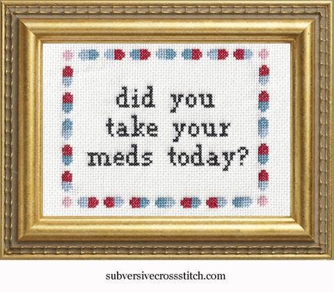 Subversive Cross Stitch Did You Take Your Meds Deluxe Kit - Pisgah Needleworks