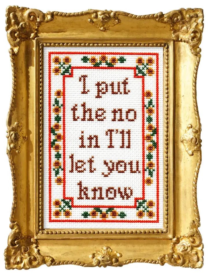 Subversive Cross Stitch I Put the No in I'll Let You Know Deluxe Cross Stitch Kit - Pisgah Needleworks