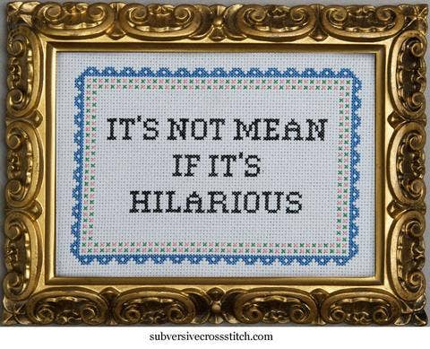 Subversive Cross Stitch It’s Not Mean If It’s Hilarious Deluxe Kit - Pisgah Needleworks