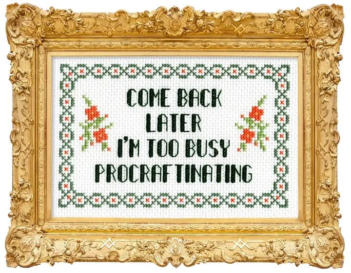 Subversive Cross Stitch Procraftinating Deluxe Cross Stitch Kit | Come Back Later, I'm Too Busy Procraftinating - Pisgah Needleworks